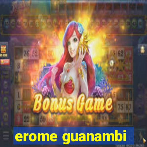 erome guanambi